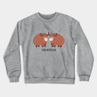 Yakapella Funny Singing Yak Design- Yaks Singing Acapella Crewneck Sweatshirt